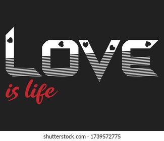 Love is life - encouraging quote vector t shirt design 