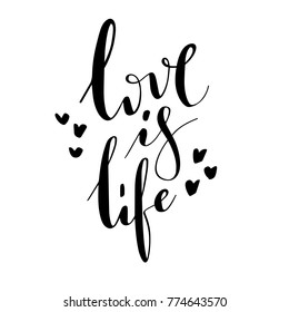 Love is life. Hand draw lettering quote.  Vector illustrator. 