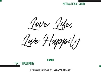 Love Life, Live Happily  Brush Calligraphy Text Motivational Quote