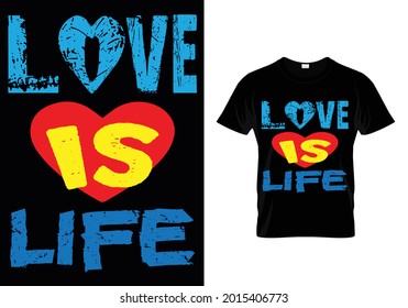 Love Is Life T-shirts Design