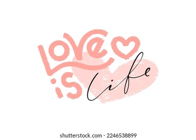 Love is life words hand written various styles lettering with pink textured heart shape. Modern horizontal postcard. Design for Valentine's day cards, ads, posters, promo materials.