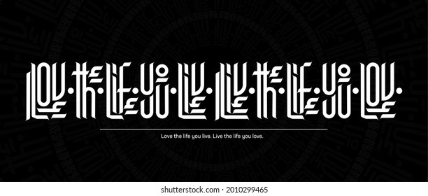 Love the life you live. Live the life you love - motivational composition written in the Gothic style. Slogan on a black background, an inscription for typography, print. Illustration lettering