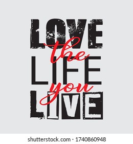 Love The Life You Live Slogan