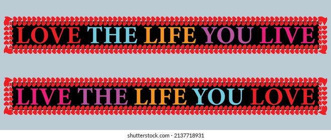 Love the life you live.Live the life you love.Vector illustration banner.