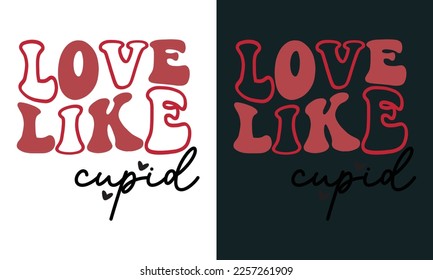 Love Like Cuid Design,Retro Valentines day SVG,Cute Valentines svg, Heart Shirt svg, Love,Cut Files Cricut, Silhouette,