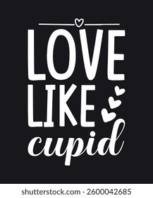 LOVE LIKE CUPID typography tshirt design