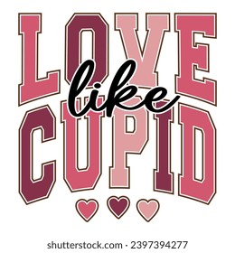  Love Like Cupid, Valentine varsity college text design with hearts for Valentine's Day celebration