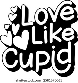 love like cupid valentines day quote black vector graphic design and cut file