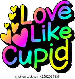 love like cupid valentines day rainbow colorful bright vector graphic design quote 