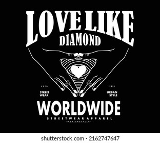 love like diamond symbol, hands forming diamond and heart symbols, graphic design for street wear and urban style t-shirts for t-shirt design screen printing