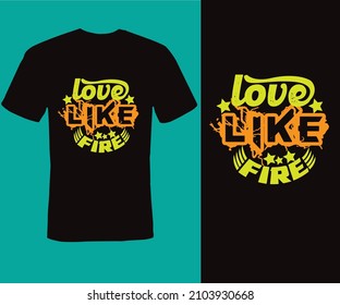 love like fire, Typography T-shirt Design, style, vintage, print