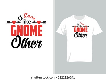 A love like Gnome other. Best Gift for Valentine’s Day. Special Gift for every lover.
