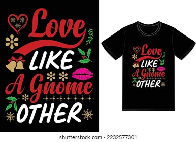 Love like a gnome other t shirt design