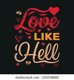 Love like Hell Typography T Shirt Design