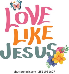 Love Like Jesus. Bible Verse design for print	