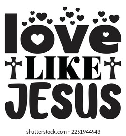 Love Like Jesus - Boho Style Religious Biblical Christian Jesus Quotes T-shirt And SVG Design. Motivational Inspirational SVG Quotes T shirt Design, Vector EPS Editable Files.