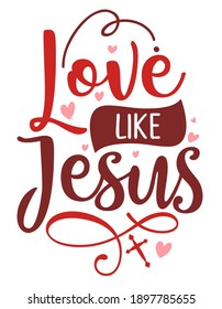 Love like Jesus  - Calligraphy phrase for Valentine's Day. Hand drawn lettering for greeting cards, invitations. Good for t-shirt, mug, scrap booking, gift, printing press. Holiday quote. Bible gospel