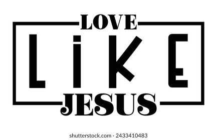 love like jesus, Christian Design EPS File