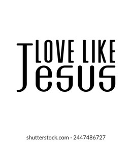 Love Like Jesus Christian T-shirt Design