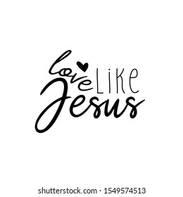 Love like Jesus - positive handwritten text on white background. Good for greeting card and  t-shirt print, flyer, banner, poster design, mug.