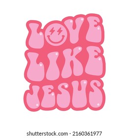 Love Like Jesus positive quote wavy letter