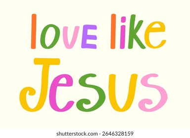 Love like Jesus quote. Christian lettering. T-shirt design. Vector Illustration.