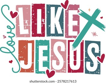 Love Like Jesus - Retro Christian Valentine t-shirt design, Jesus Valentine t-shirt design, Retro Religious Valentine png, Happy Valentine's day T-shirt Design