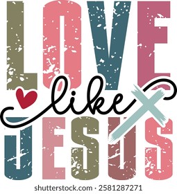 Love Like Jesus - Retro Christian Valentine t-shirt design, Jesus Valentine t-shirt design, Retro Religious Valentine png, Happy Valentine's day T-shirt Design