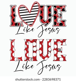 love like Jesus sublimation Jesus design and vector File