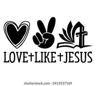 love like jesus  Svg,Christian,Love Like Jesus, XOXO, True Story,Religious Easter,Mirrored,Faith Svg,God, Blessed  svg