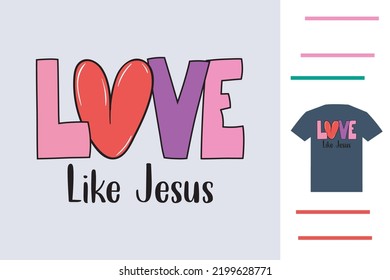 Love Like Jesus T Shirt Design