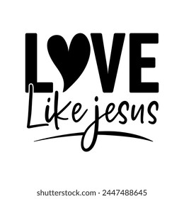 love like Jesus T-shirt Design