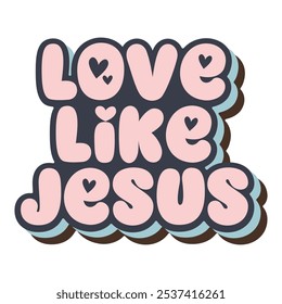 Love Like Jesus vector Christian sign, Religious vector design, Vector Bible verse