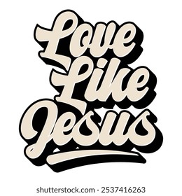 Love Like Jesus vector Christian sign, Religious vector design, Vector Bible verse