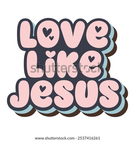 Love Like Jesus vector Christian sign, Religious vector design, Vector Bible verse
