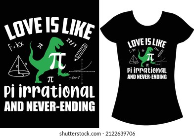 Love is like Pi irrational and never-ending. Pi day SVG t-shirt design.