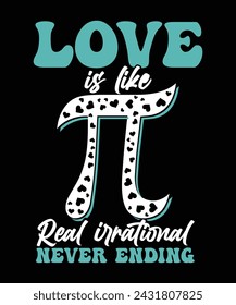 LOVE IS LIKE REAL IRRATIONAL NEVER ENDING THISRT DESIGN