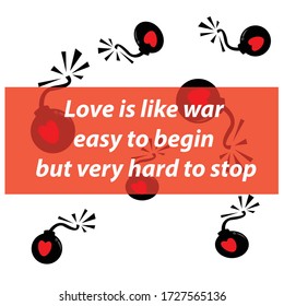 Liebe ist wie Krieg, der einfach zu beginnen ist, aber sehr schwer zu stoppen ist, Wort-Zitat-Romantik, isolierter Vektor