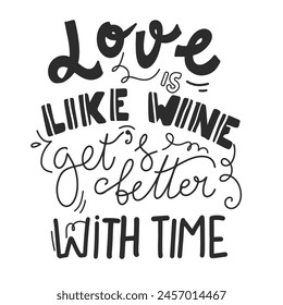 Love is like wine. Get’s better with time. Wine vintage hand lettering quotes for your design