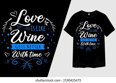 Love is Like Wine Gets Better with Time T Shirt Design