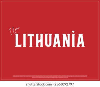 I love LITHUANIA, I love Lithuania typographic design with white typography and heart on red background, Vector design of I love LITHUANIA, LITHUANIA National Day Design