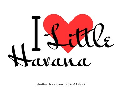 I love Little Havana Miami USA. Hand drawn letters with red heart. Vector illustration, lettering in modern design for print t shirt, banner, poster, sticker or label.