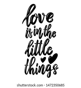 Love is in the little things. Lettering phrase on light background. Design element for poster, card, banner. Vector illustration