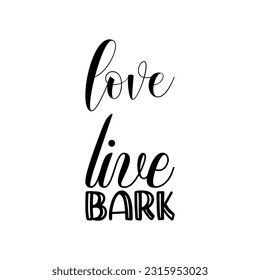love live bark black lettering quote