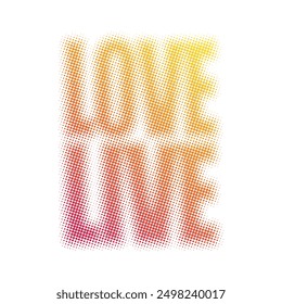 LOVE LIVE, colorful gradient halftone, Graphic design print t-shirts fashion, illustration, vector, posters, cards, stickers, mug