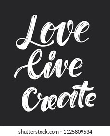 Love, live, create. Hand lettering for your design. Vector illustration 