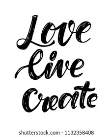 Love, live, create. Hand lettering for your design. Vector illustration 