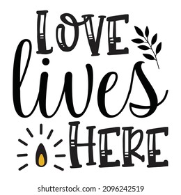 Love Lives Here - Family T-shirt Design, Vector File