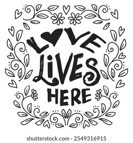  Love lives here. Inspirational quote. Hand drawn lettering. Vector illustration.