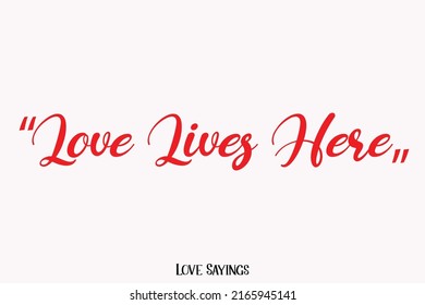 Love Lives Here Trendy Calligraphic Text Love Quote